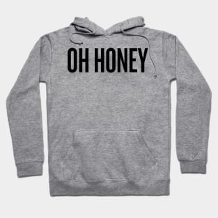 Oh honey! black text Hoodie